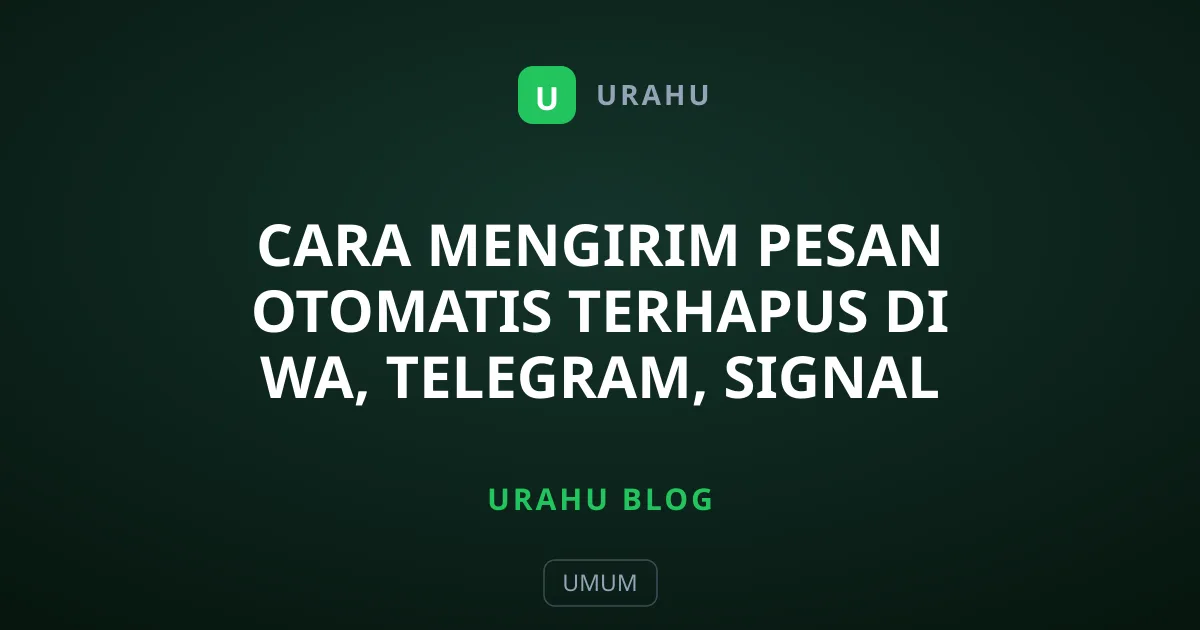 Cara Mengirim Pesan Otomatis Terhapus di WA, Telegram, Signal